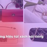 Các thương hiệu túi xách nổi tiếng thế giới có mặt tại Việt Nam